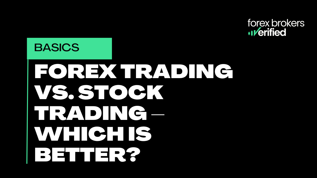 Forex Trading vs Stock Trading – Which is Better?