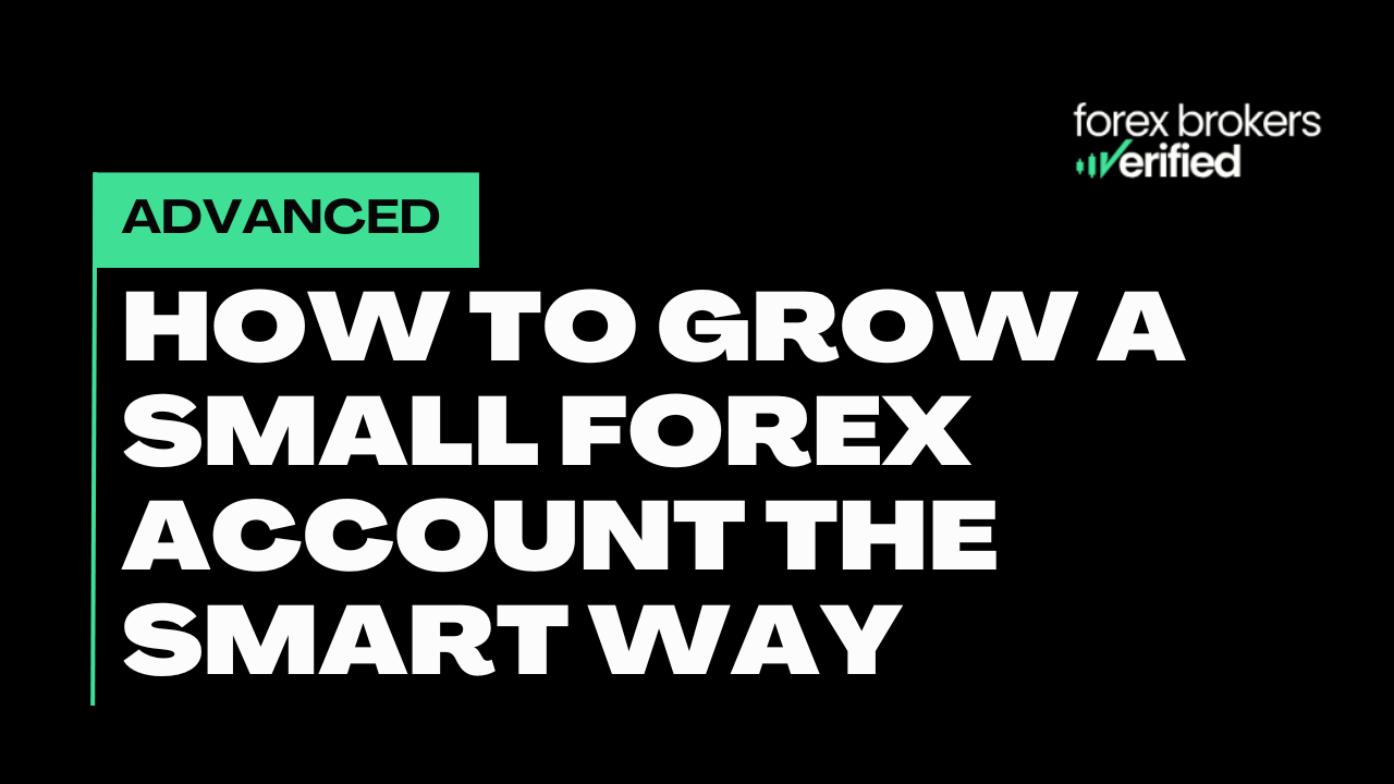 How to Grow a Small Forex Account the Smart Way
